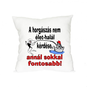 Párna a horgászás nem élet halál